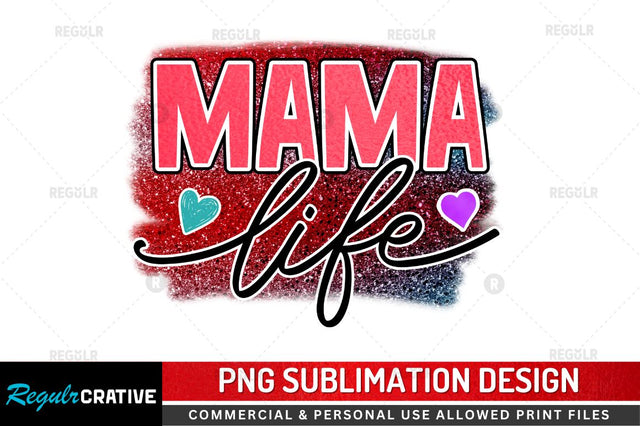 Mama life Sublimation PNG Sublimation Regulrcrative 