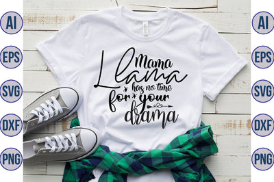 Mama Llama has no time for your drama svg SVG orpitasn 