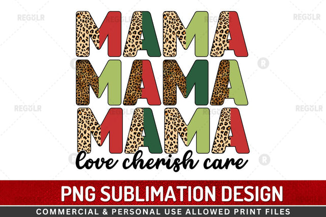 Mama love cherish care Sublimation Design Sublimation Regulrcrative 