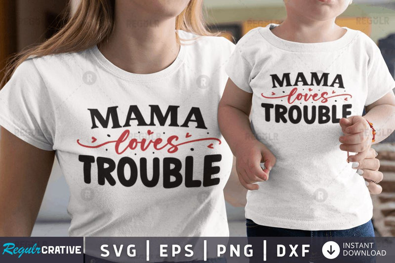 Mama loves trouble SVG SVG Regulrcrative 