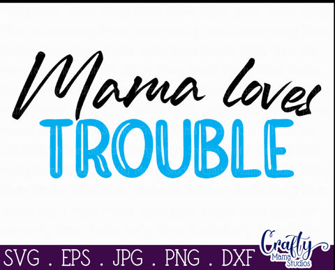 Mama Loves Trouble | Trouble Loves Mama Svg SVG Crafty Mama Studios 