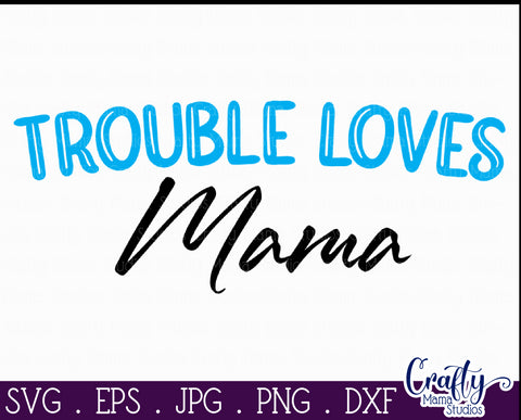 Mama Loves Trouble | Trouble Loves Mama Svg SVG Crafty Mama Studios 