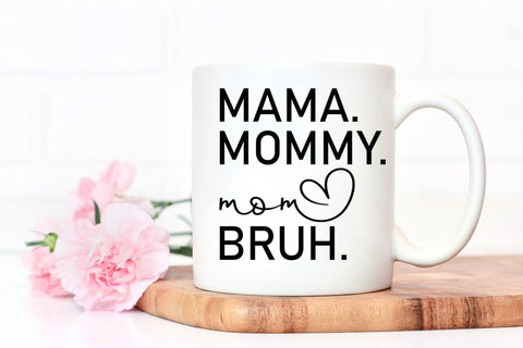Mama Mommy Mom Bruh I Mothers Day SVG I Mom Quotes SVG Files SVG Happy Printables Club 