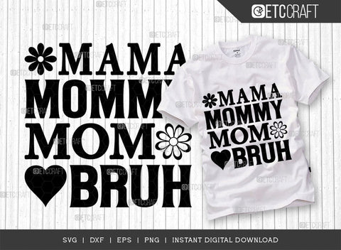 Mama Mommy Mom Bruh SVG Cut File, Mom Svg, Mother's Day Svg, Mom Life Svg, Mama Svg, Mother's Day Quote Design, TG 02780 SVG ETC Craft 
