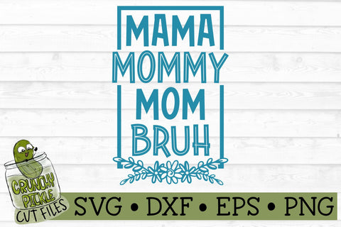 Mama Mommy Mom Bruh SVG File SVG Crunchy Pickle 
