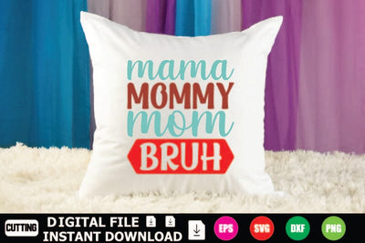 Mama Mommy Mom Bruh SVG Shahin alam 
