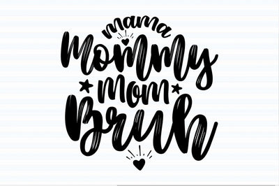 Mama Mommy Mom Bruh svg SVG orpitasn 