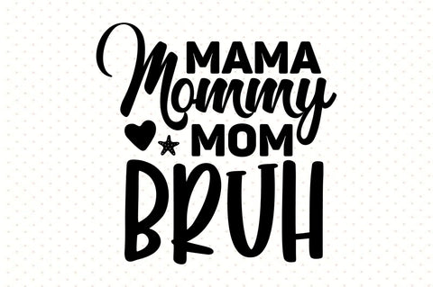 https://sofontsy.com/cdn/shop/products/mama-mommy-mom-bruh-svg-svg-orpitasn-856737_large.jpg?v=1679029232