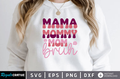Mama mommy mom bruh SVG SVG Regulrcrative 