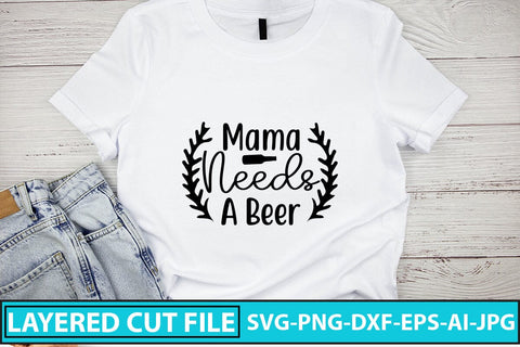 Mama Needs A Beer SVG Cut File SVG Syaman 