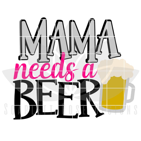 Mama Needs A Beer SVG Scarlett Rose Designs 