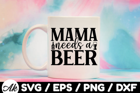Mama needs a beer svg SVG akazaddesign 