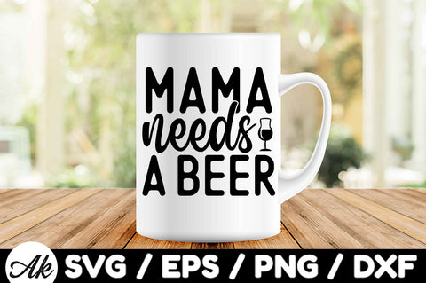 Mama needs a beer svg SVG akazaddesign 