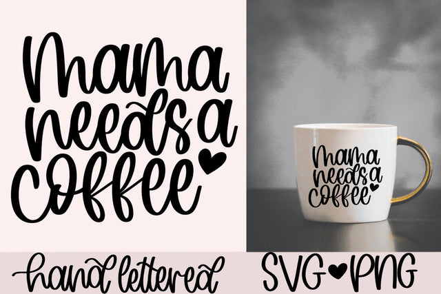 Mama needs a coffee SVG SVG AnitaAlyiaLettering 