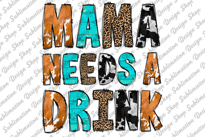 Mama Needs A Drink Png, Mama Png, Western Png, Beer Png, Mama Sublimation, Leopard Mama Png, Cowhide Png,Sublimation Design,Digital Download Sublimation SublimationDesignShop 