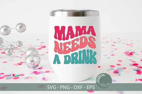 Mama Needs A Drink SVG-Funny Mom SVG-Retro SVG SVG Linden Valley Designs 