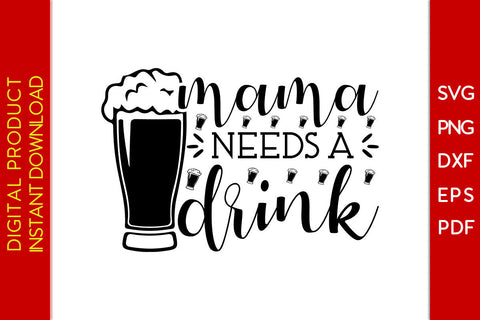 Mama Needs A Drink SVG PNG PDF Cut File SVG Creativedesigntee 