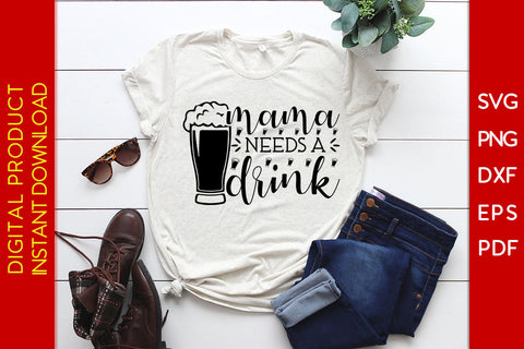 Mama Needs A Drink SVG PNG PDF Cut File SVG Creativedesigntee 