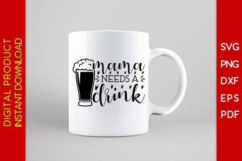Mama Needs A Drink SVG PNG PDF Cut File SVG Creativedesigntee 