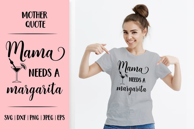 Mama needs a margarita. Funny drinking quote. Mom life SVG SVG LaBelezoka 