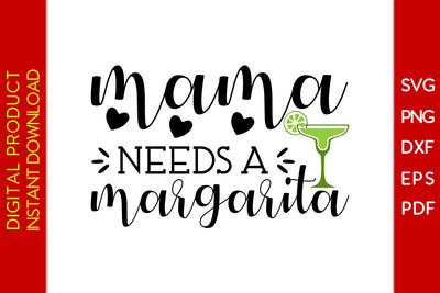 Mama Needs A Margarita SVG PNG PDF Cut File SVG Creativedesigntee 