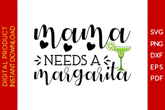 Mama Needs A Margarita SVG PNG PDF Cut File SVG Creativedesigntee 