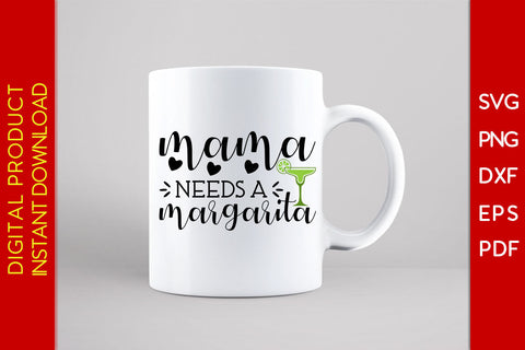 Mama Needs A Margarita SVG PNG PDF Cut File SVG Creativedesigntee 