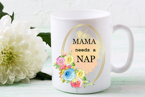 Mama Needs a Nap Sublimation I Mothers Day Sublimation Sublimation Happy Printables Club 
