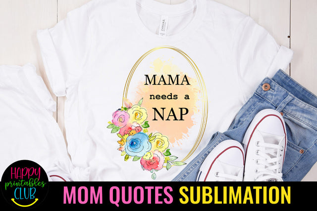 Mama Needs a Nap Sublimation I Mothers Day Sublimation Sublimation Happy Printables Club 