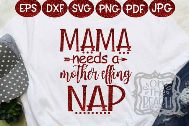 Mama Needs A Nap - SVG PNG DXF EPS SVG On the Beach Boutique 