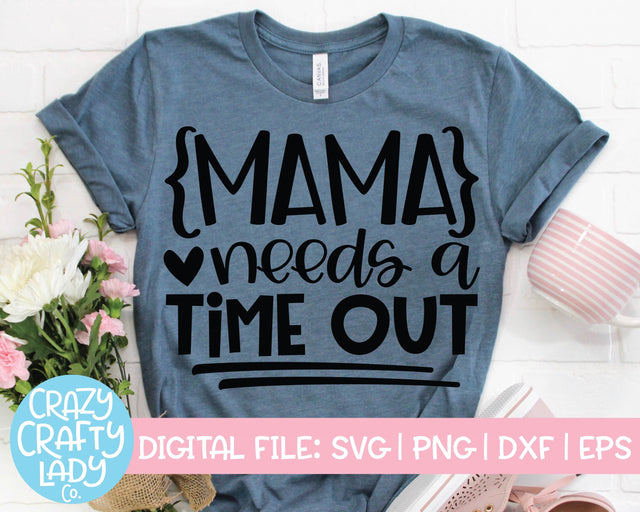 Mama Needs a Time Out | Funny Mom Quote SVG Cut File SVG Crazy Crafty Lady Co. 