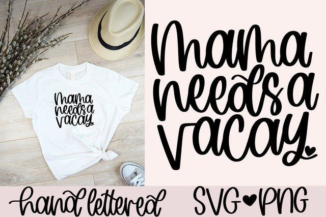 Mama needs a vacay SVG SVG AnitaAlyiaLettering 