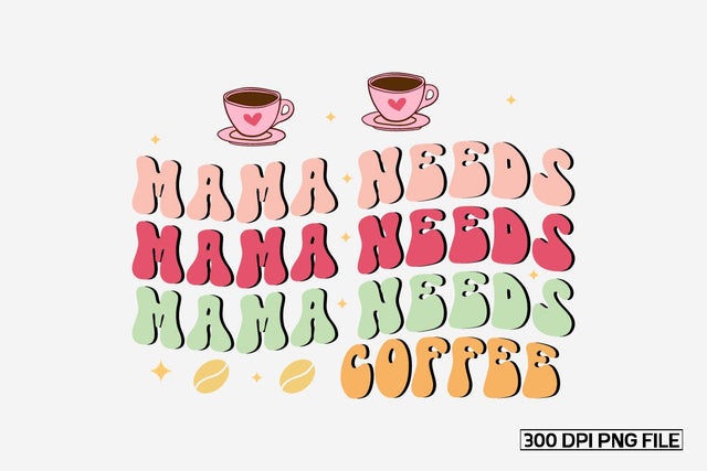 Mama Needs Coffee-01 sublimation bundle Sublimation designmaster24 