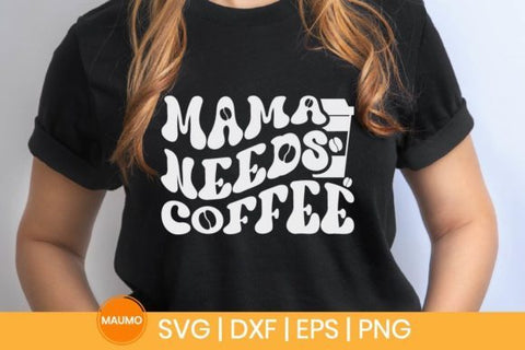Mama Needs Coffee, Caffeine Svg Quote SVG Maumo Designs 