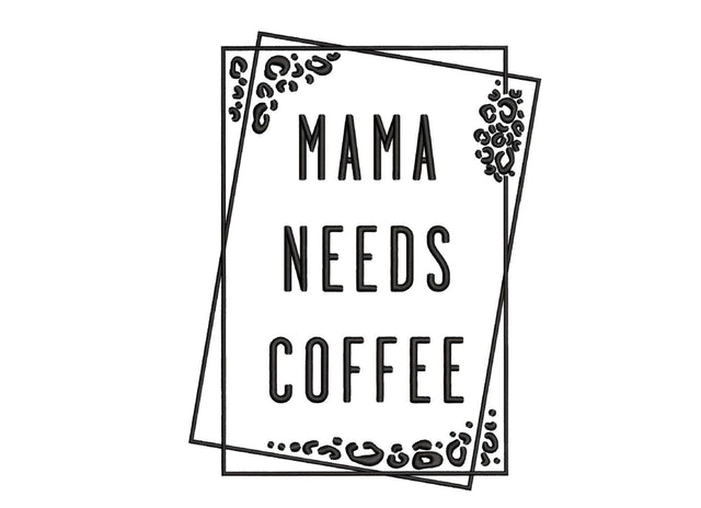 Mama Needs Coffee Embroidery Design, 3 sizes, Instant Download Embroidery/Applique DESIGNS Nino Nadaraia 
