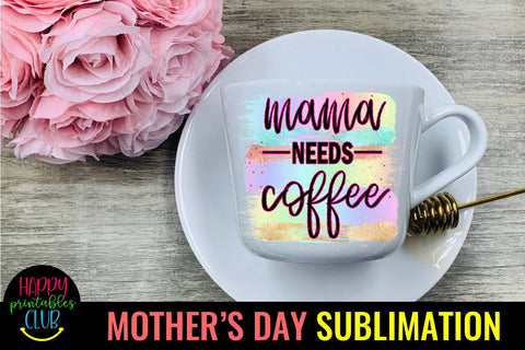 Mama Needs Coffee-Mothers Day Sublimation-Mom Sublimation Sublimation Happy Printables Club 