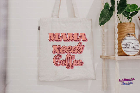 MAMA Needs Coffee PNG Sublimation Design Sublimation Sublimatiz Designs 
