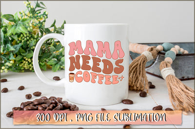 Mama needs coffee PNG SVG Shetara Begum 