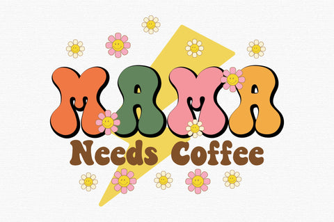 Mama Needs Coffee Retro PNG Sublimation SVG designartist 