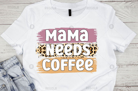 Mama needs coffee Sublimation Design Sublimation Regulrcrative 