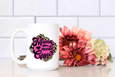 Mama Needs Coffee Sublimation I Mothers Day Sublimation Sublimation Happy Printables Club 