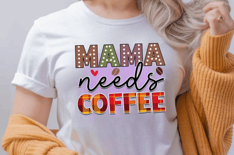 Mama needs coffee Sublimation PNG, Sarcastic Coffee Sublimation Design Sublimation Regulrcrative 