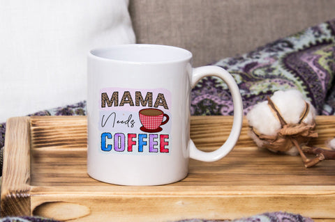 Mama Needs Coffee, Sublimation PNG SVG futivesvg 
