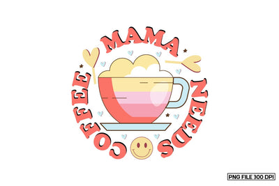 Mama Needs Coffee Sublimation Sublimation designmaster24 