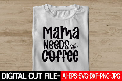 Mama Needs Coffee SVG Blessedprint 
