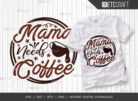 Mama Needs Coffee SVG Bundle, Coffee Svg, Coffee Party Svg, Coffee Life, Coffee Quotes, ETC T00529 SVG ETC Craft 