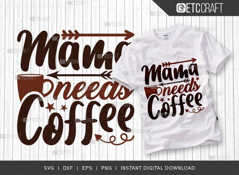 Mama Needs Coffee SVG Bundle, Coffee Svg, Coffee Party Svg, Coffee Life, Coffee Quotes, ETC T00529 SVG ETC Craft 