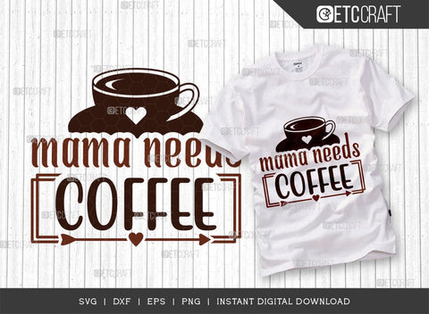 Mama Needs Coffee SVG Bundle, Coffee Svg, Coffee Party Svg, Coffee Life, Coffee Quotes, ETC T00529 SVG ETC Craft 