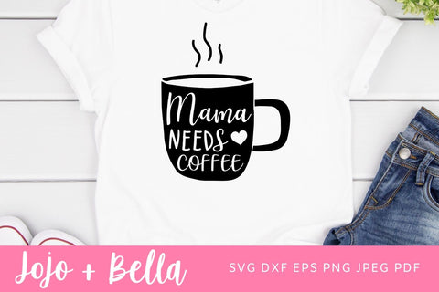 Mama needs coffee svg, Coffee lover shirt svg, mom life svg, mother's day gift, funny mom png, Mother shirt svg, dxf, svg files for cricut SVG Jojo&Bella 