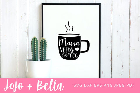 Mama needs coffee svg, Coffee lover shirt svg, mom life svg, mother's day gift, funny mom png, Mother shirt svg, dxf, svg files for cricut SVG Jojo&Bella 